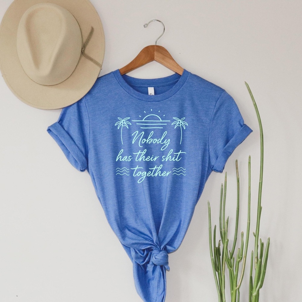 Nobody Has Their Shit Together Graphic Tee